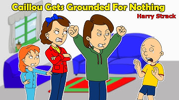 Caillou Gets Grounded For Nothing