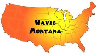 How to Say or Pronounce USA Cities — Havre, Montana