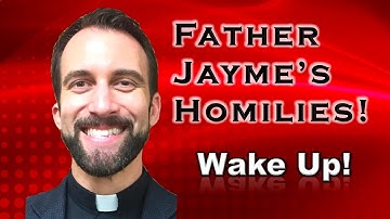 Father Jayme’s Homily - The First Sunday of Advent (Year A)