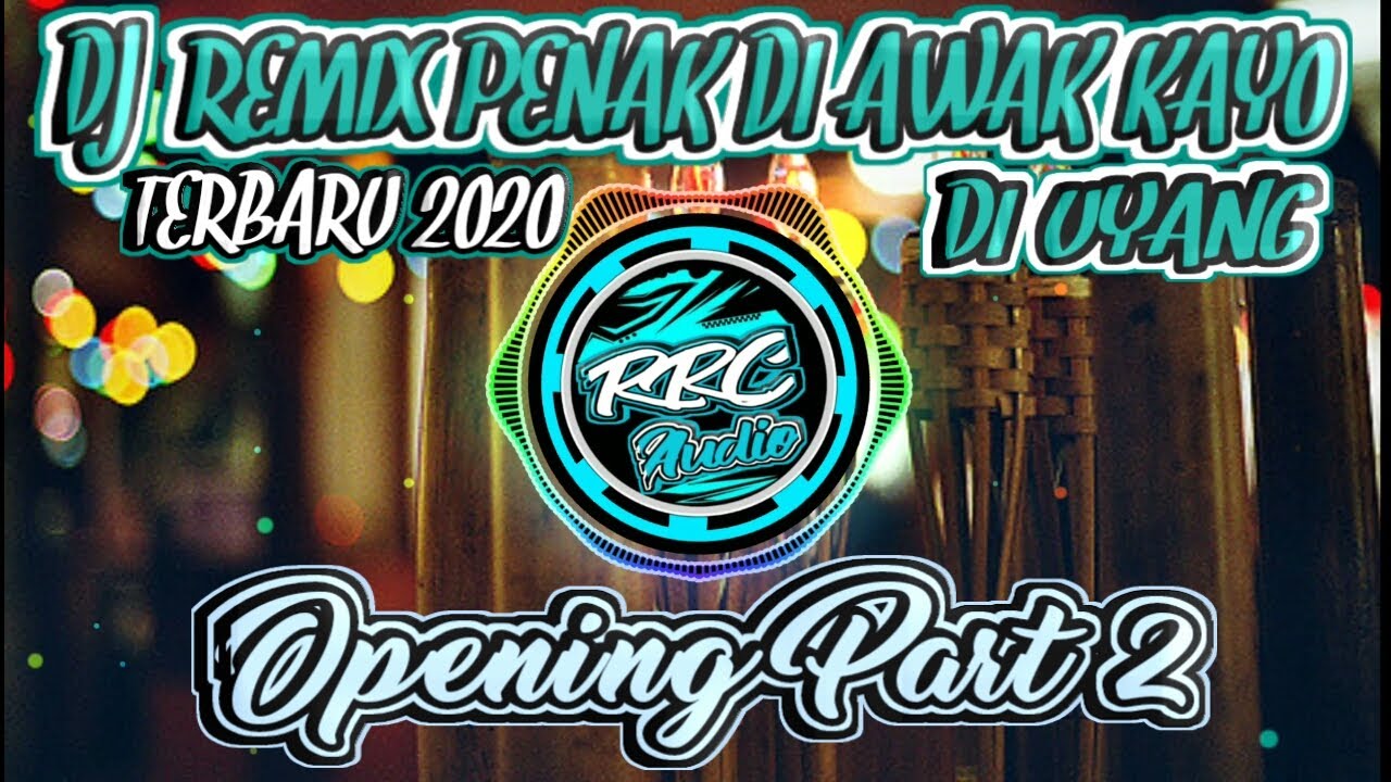 DJ-REMIX PENAK DI AWAK KAYO DI UYANG TERBARU VOL 3 - YouTube Music