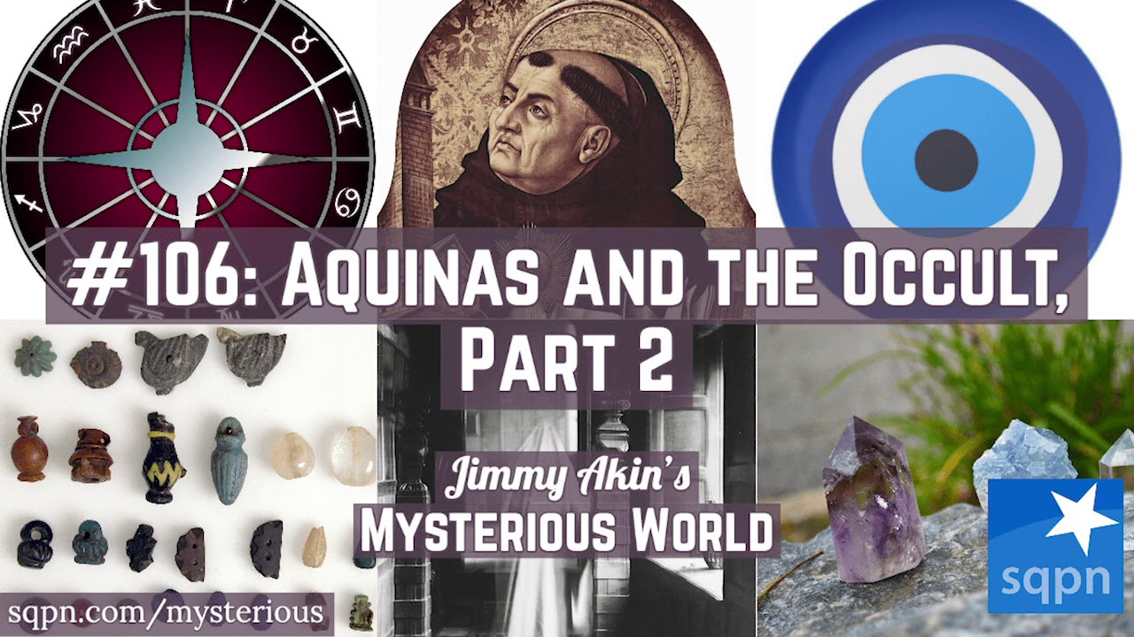 St. Thomas Aquinas and the Occult, Part 2 - Jimmy Akin's Mysterious World