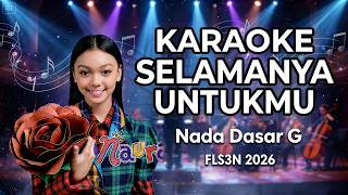 do  G Karaoke Selamanya Untukmu  Naura  Fls3n 2026 tanpa Vokal  Lirik