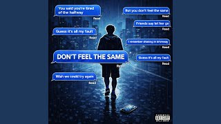 d o n t feel the same (Original Version)