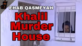 The Ehab Qasmiyah Files: The Khalil Murder House
