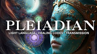 pleiadian starseed awakening - light codes transmission - starseed soul mission alignment