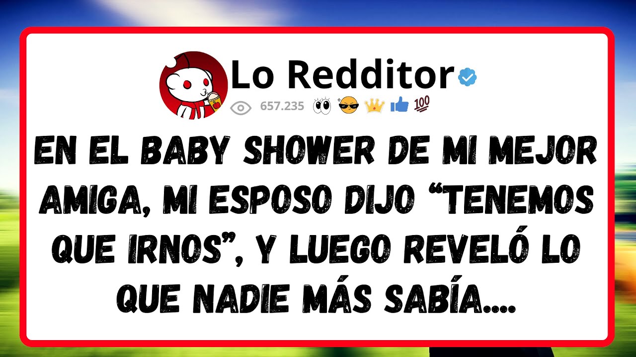 En el BABY SHOWER de mi mejor amiga, mi esposo dijo “Tenemos que irnos”... y luego reveló...