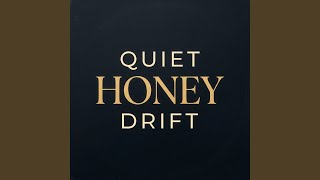 Quiet Honey Drift