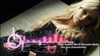 FEEL, Andrew Mirt & Alexandra Badoi - Our Love (Extended Mix)