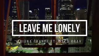 Leave Me Lonely - Ariana Grande ft. Macy Gray (Lyrics Eng/Indo)