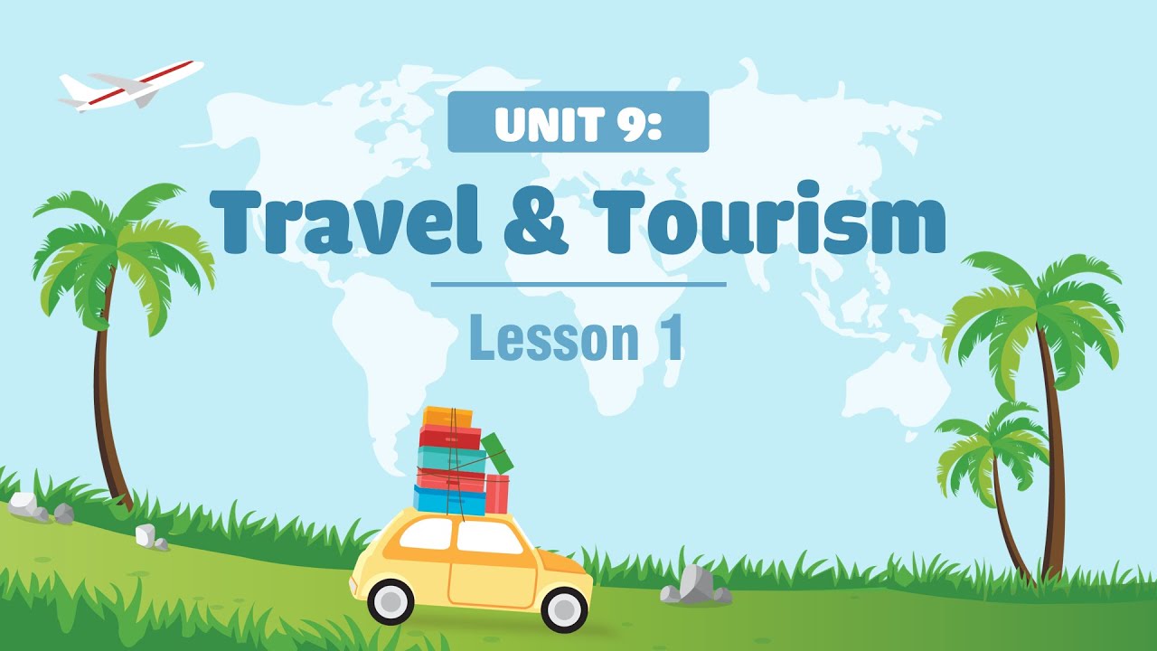 unit 9 travel and tourism