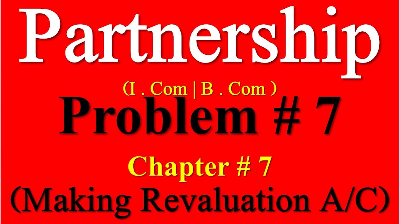 Problem 7 Ch 7 Admission of Partner I Com part2| Sohail Afzal Accounting Partnership problems