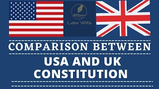 Comparison between USA and UK Constitution | American & British Constitution | Law Wits