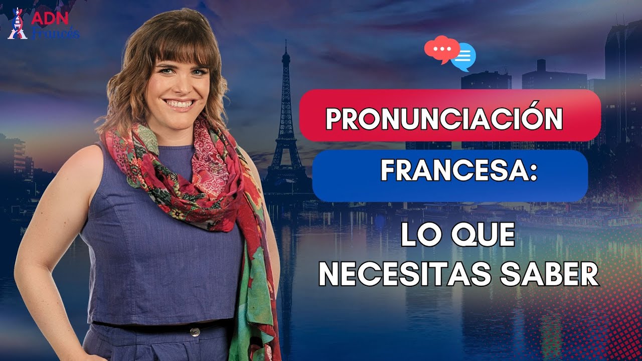 Pronunciación Francesa Esencial: Lo Que Necesitas Saber para Hablar con Confianza