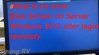 How to fix Blue Screen error after login remotely on Windows Server 2012 R2 and other?