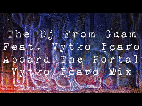 The Dj From Guam Feat. Vytko Icaro - Aboard The Portal (Vytko Icaro Mix)