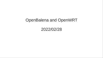 Meeting 2022/02/28: OpenBalena and OpenWRT
