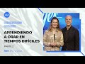 Claudio Freidzon | Aprendiendo a orar en tiempos difíciles - Segunda parte | #RDRentucasa