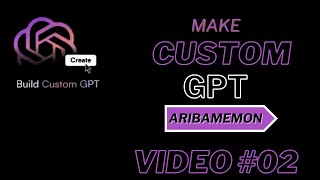 Video 02: How to Create Custom GPT | OpenAI Tutorial in Urdu/Hindi #02