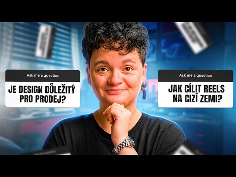 Je design důležitý pro prodej? Jak cílit Reels na cizí zemi? A další… (Q&A #37)