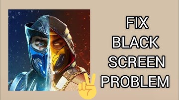Fix Mortal Kombat App Black Screen Problem|| TECH SOLUTIONS BAR