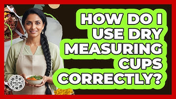 How Do I Use Dry Measuring Cups Correctly? - The Skillful Chef