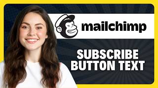 How to Change Subscribe Form Button Text in Mailchimp in 2026