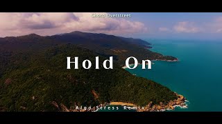 DJ SLOW !!! Chord Overstreet - Hold On (Algo Stress Remix) Slow Remix
