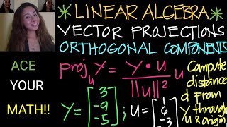 LINEAR ALGEBRA: (Part 1) VECTOR PROJECTIONS || ORTHOGONAL COMPONENTS || Jane Maciejewski LINEAR ALGEBRA: (Part 1) VECTOR PROJECTIONS || ORTHOGONAL COMPONENTS || Jane Maciejewski