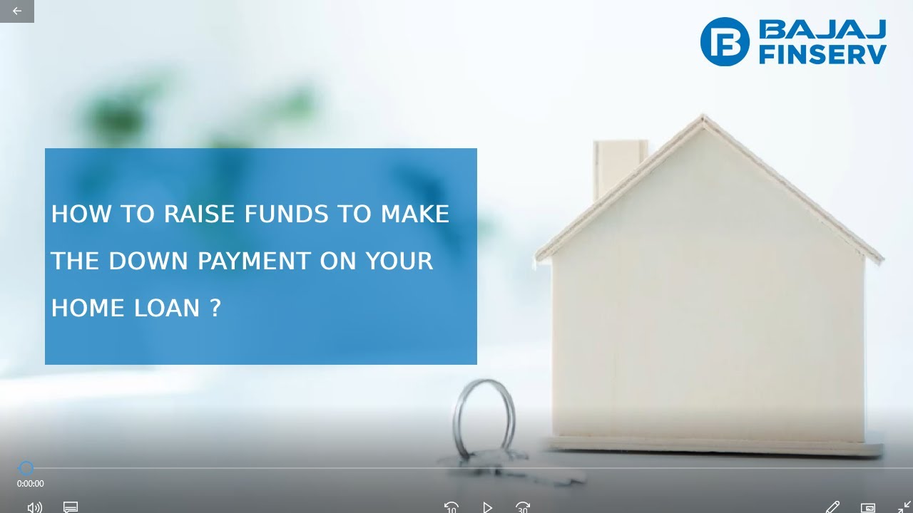 How to raise funds to make the down payment on your Home Loan ? 