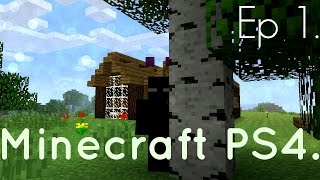 Minecraft PS4 - “Starting Out” Let’s Play Ep 1 (Playstation 4 Version)