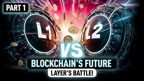Layer 1 vs Layer 2: The Future of Blockchain – Part 1