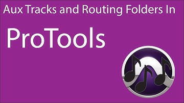 How to use aux tracks & routing folders in ProTools