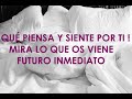 🌈💌QUÉ PIENSA Y SIENTE!! MIRA AHORA LO QUE OS VIENE !!! FUTURO INMEDIATO TAROT INTERACTIVO AMOR