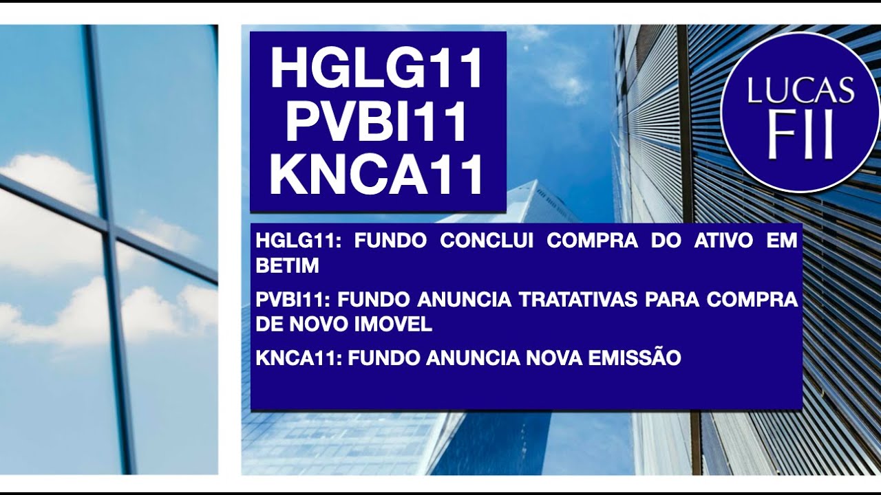 Veja as notícias da semana dos fundos imobiliários; HGLG11 e PVBI11  comunicam aquisições