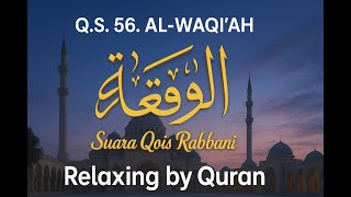 Murrotal Quran AlWaqiah Relaxing with Quran TemanKerja TemanTidur Pagi Siang Sore Malam Qois Rabbani