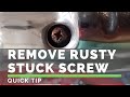 Remove Rusty Screw / Bolt - Quick Tip