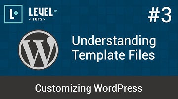 Customizing WordPress #3 - Understanding Template Files