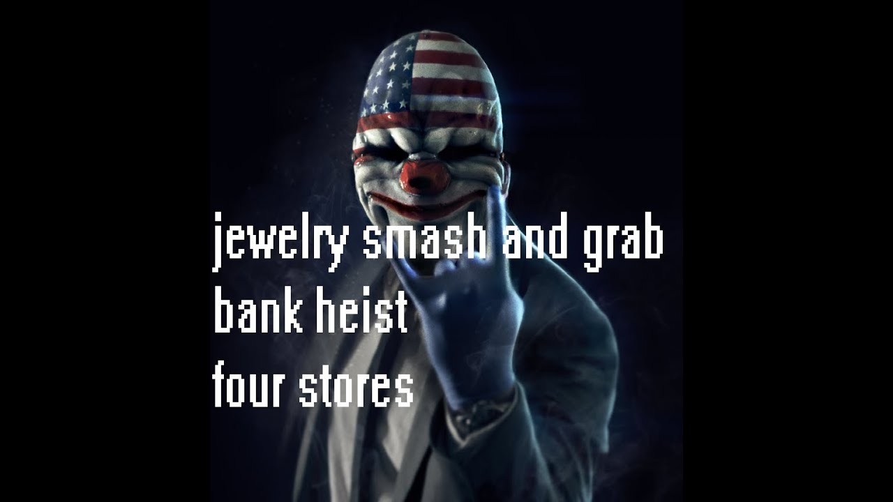 Pay Day 2 Beta- Jewelry Store Smash and grab Bank heist and Four Stores ...