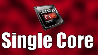 Gaming On A Single Core AMD FX 6300