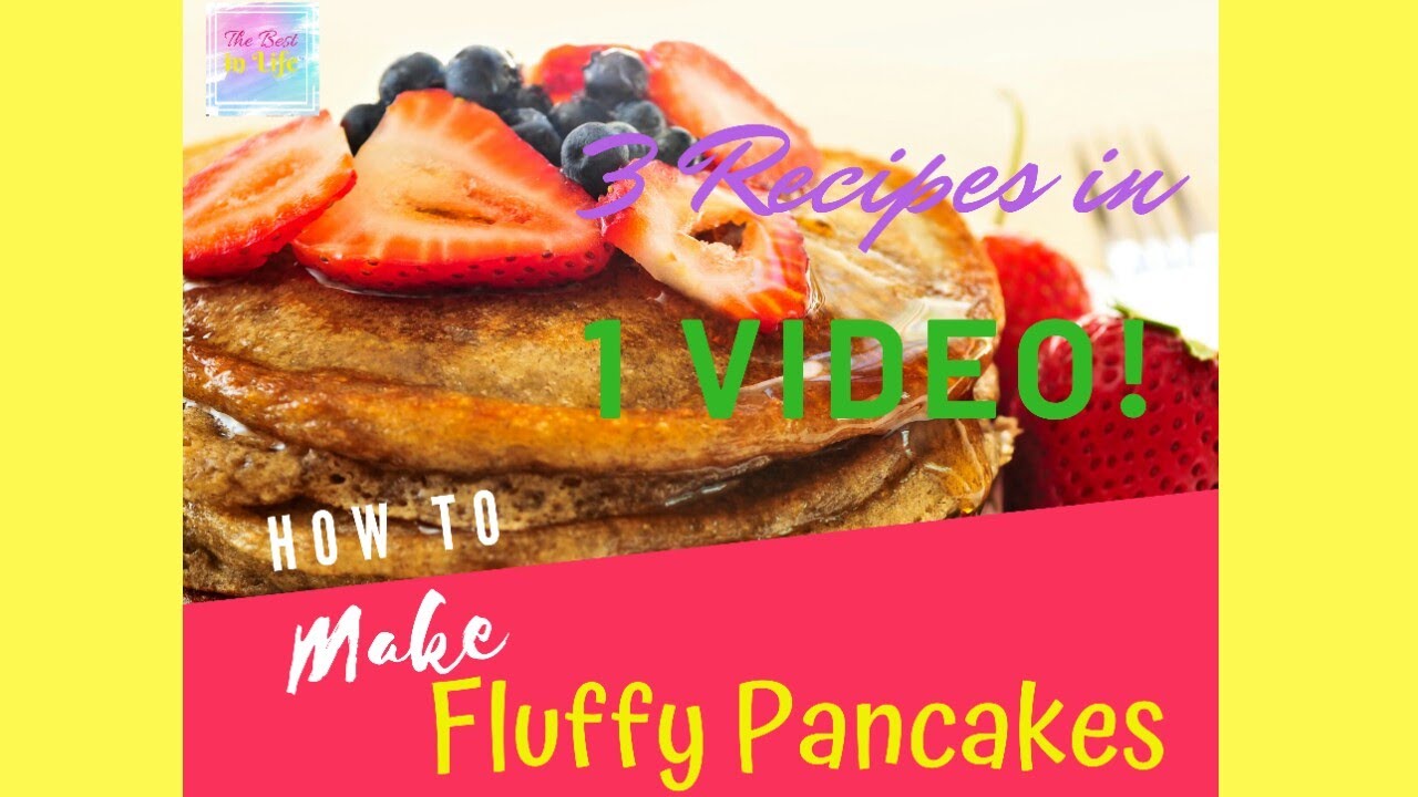 HOW TO MAKE FLUFFY PANCAKES 3 RECIPES IN 1 VIDEO YouTube