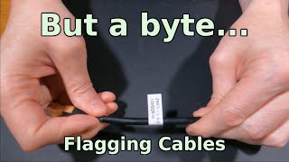 But a Byte - Flagging Cables