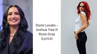 Demi Lovato - Joshua Tree ft Rose Gray (Lyrics)