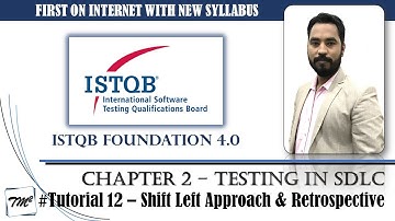 ISTQB FOUNDATION 4.0 | Tutorial 12 | Shift Left Approach | Retrospective and Process Improvement