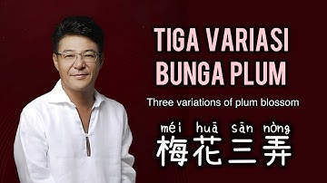 梅花三弄 • Mei Hua San Nong • 姜育恒 • Tiga Variasi Bunga Plum • Three variations of plum blossom