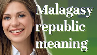 Malagasy republic | meaning of Malagasy republic