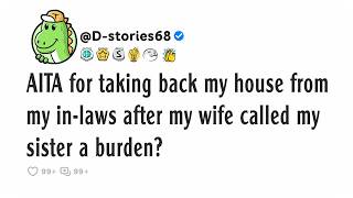 AITA for taking back my house from my in-laws after my wife called my sister a burden?
