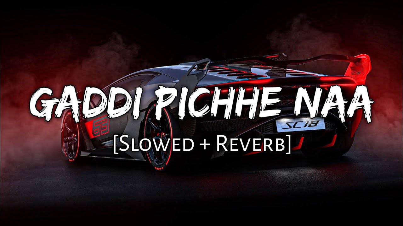 Gaddi Pichhe Naa   Slowed  Reverb ft Khan Bhaini  Shipra Goyal  Namya editz