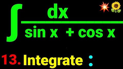 13. ∫ dx/(sin x + cos x) Integrate dx/(sinx+cosx) Antiderivative calculus Math Star industries 💥🌻 12