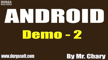 ANDROID tutorials || Demo - 2 || by Mr. Chary On 09-112021 @8:30PM IST