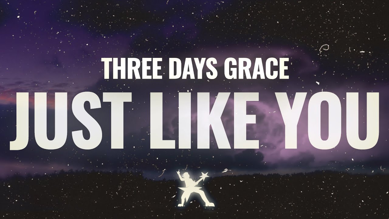 Three Days Grace - Just Like You (Lyrics)